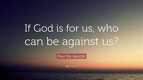 So If God Is For Us Who Can Be Against Us