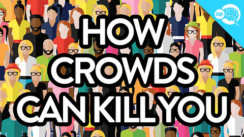 BrainStuff: How Crowds Can Kill You