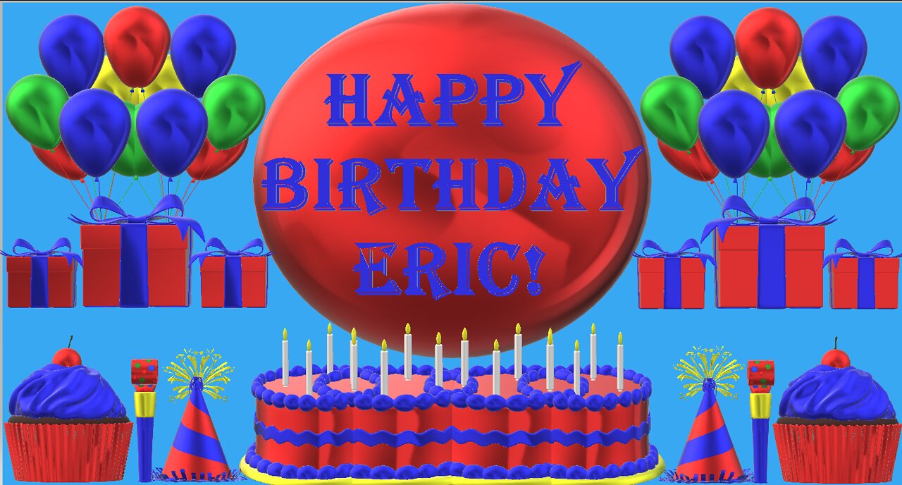 Happy Birthday 3D - Happy Birthday Eric - Happy Birthday To You - Happy Birthday Song