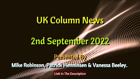 UK Column News - 2nd September 2022