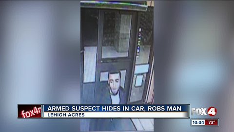 Armed suspect hides i n car, robs man in Lehigh Acres