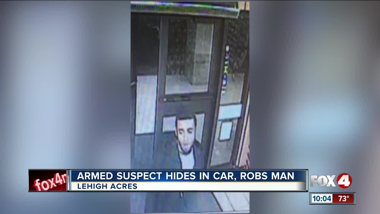 Armed suspect hides i n car, robs man in Lehigh Acres