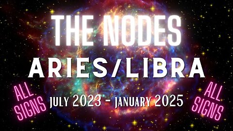 KARMIC CHANGE/ALL SIGNS - North Node enters ARIES - South Node enters LIBRA - July 2023-January 2025