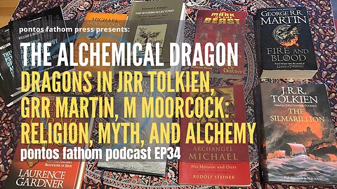 The Alchemical Dragon in JRR Tolkien and GRR Martin: Myth, Religion, Alchemy - podcast EP34