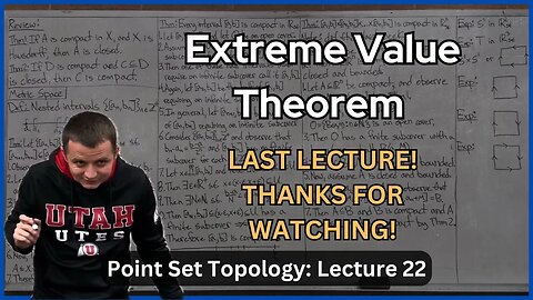 Compactness & Extreme Value Theorem: Last Lecture! – Lecture 22 (Topology)