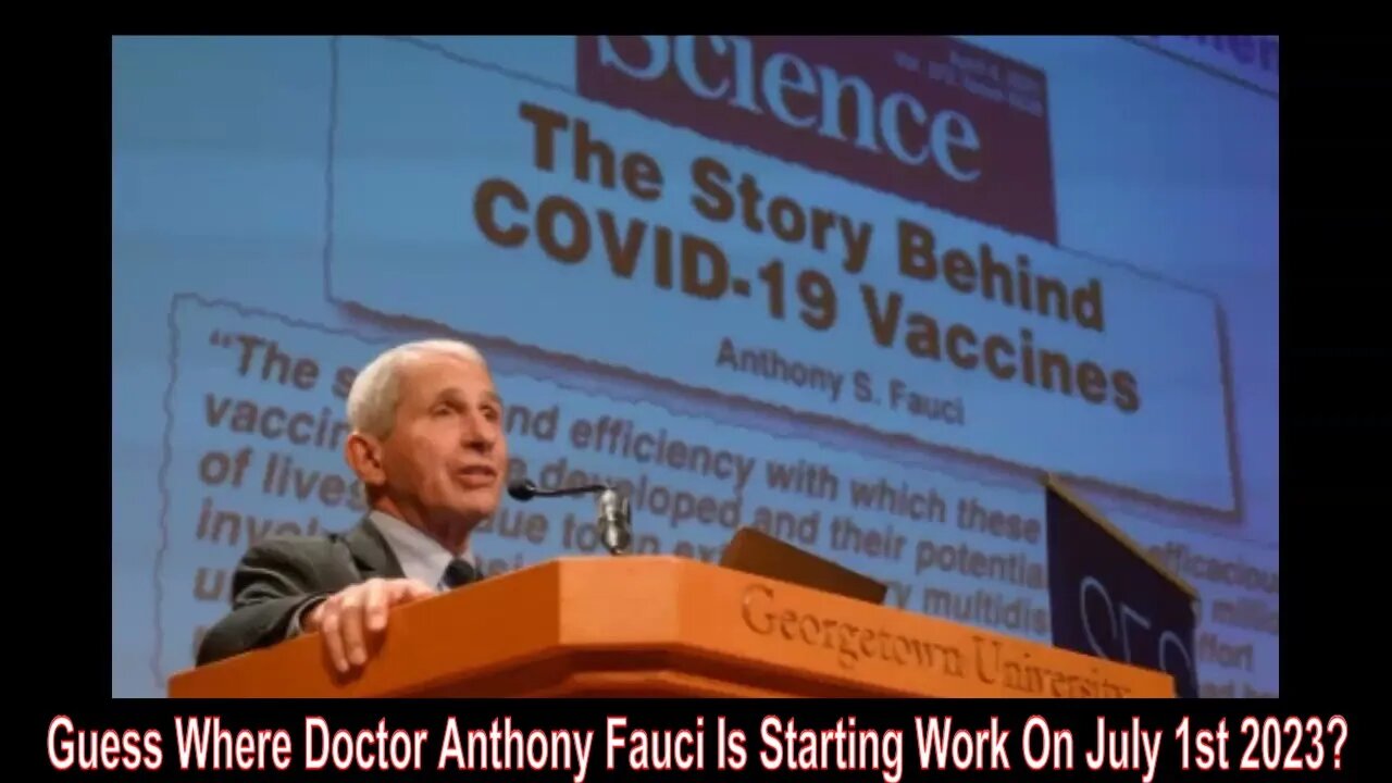 Guess Where Doctor Anthony Fauci Is Starting Work On July 1st 2023?