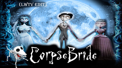Corpse Bride (Lwtv Edit)