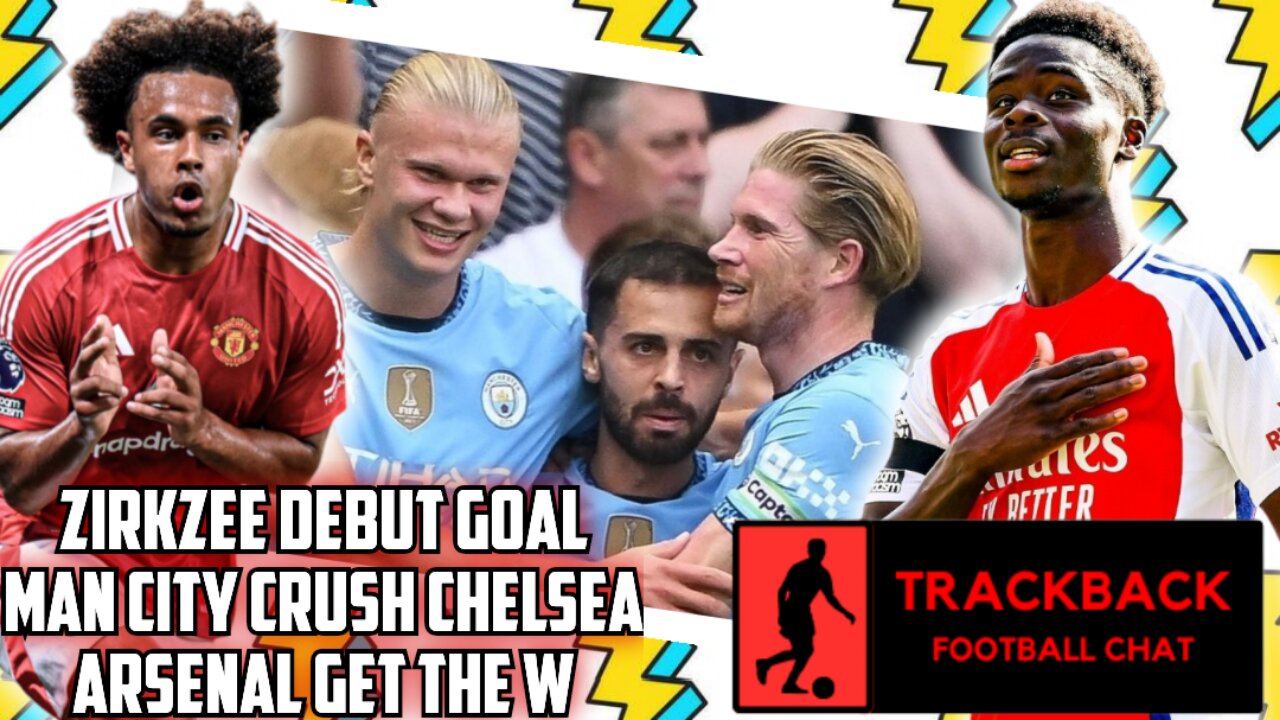 MAN CITY CRUSH CHELSEA, ZIRKZEE DEBUT GOAL, SAKA SHINES (TRACKBACK)