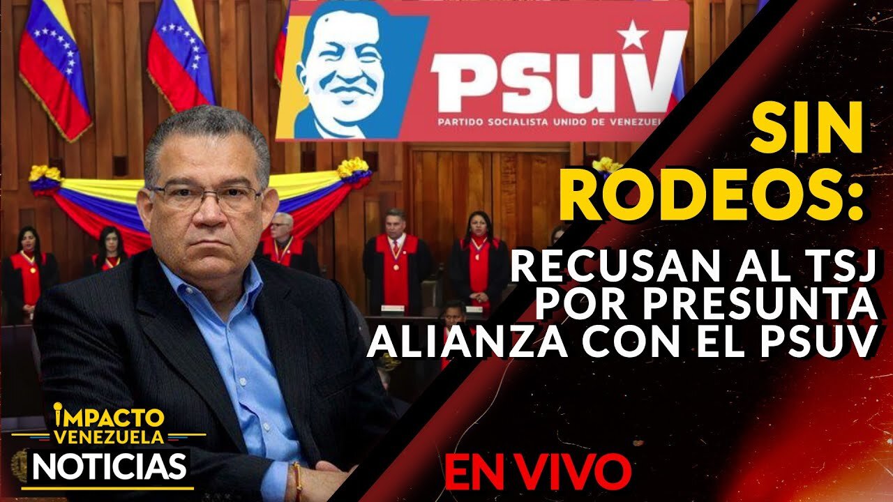 🇻🇪 SIN RODEOS: Recusan al TSJ por presunta alianza con el PSUV