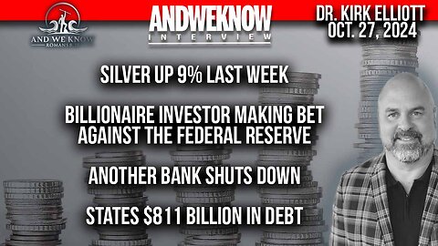 10.27.24: LT w/ Dr. Elliott: Silver up 9 percent last week, Worldwide bonds tanking, Banks closing. PRAY!