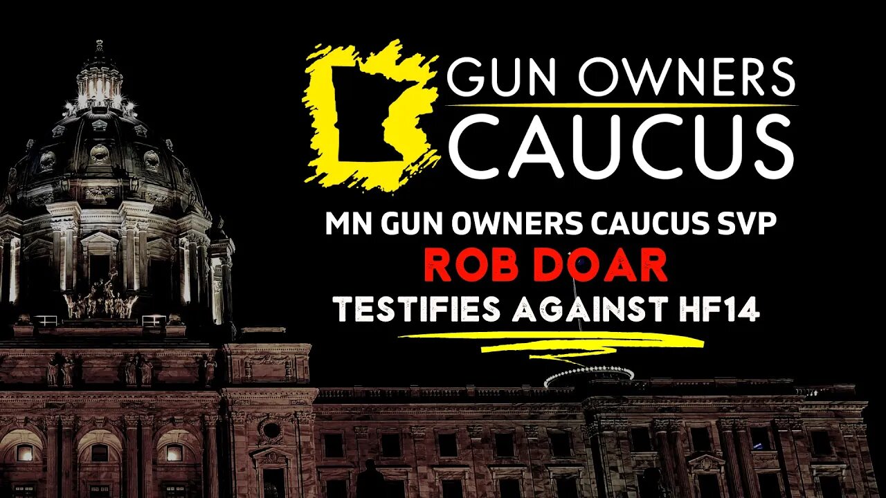 MN Gun Owners Caucus SVP Rob Doar testifying against HF14 - Universal Background Checks - 2-9-2023