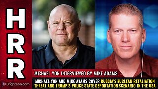 Michael Yon and Mike Adams cover Russia’s nuclear retaliation threat