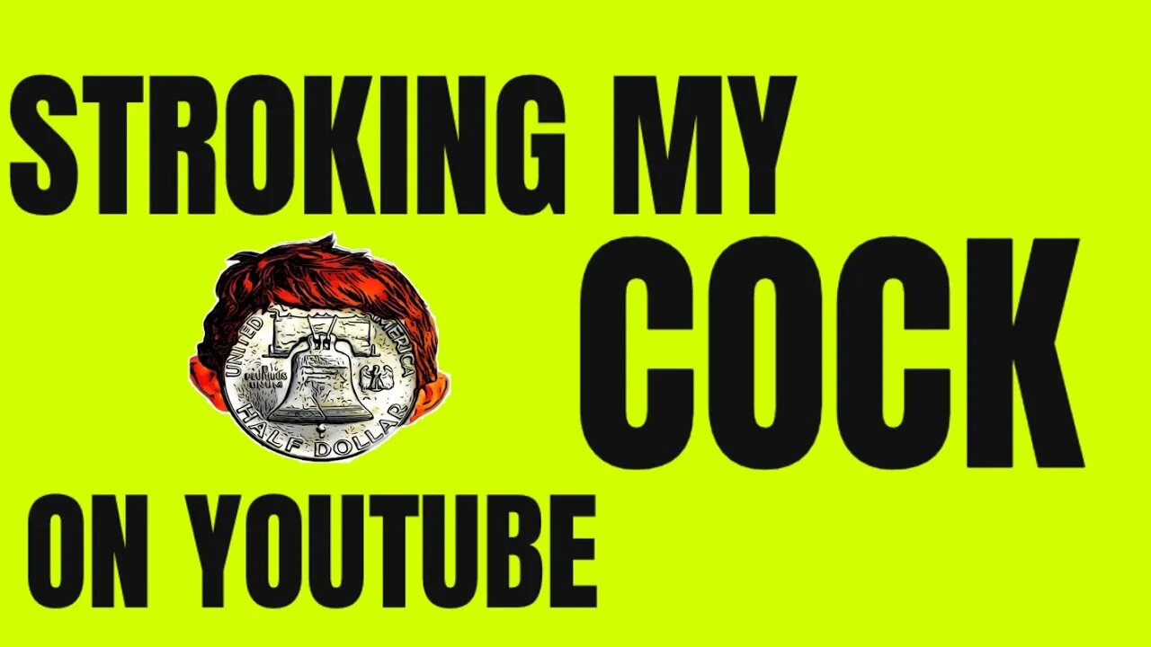 STROKING MY COCK LIVE ON YOUTUBE