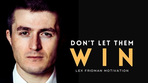 Don't Let Them WIN | Best Lex Fridman Motivation