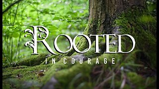 +47 ROOTED IN COURAGE, Proverbs 12:1-11