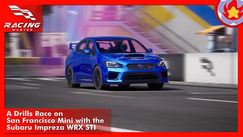 A Drills Race on San Francisco Mini with the Subaru Impreza WRX STI | Racing Master