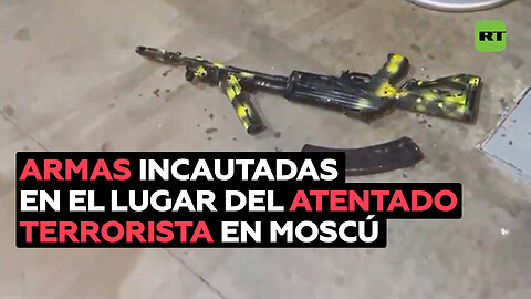 Muestran armas incautadas en el Crocus City Hall tras el ataque terrorista