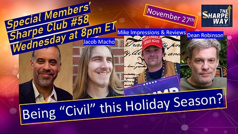 The Sharpe Club # 58! Being Civil during this Holiday Season? LIVE Panel Talk!