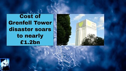 Cost of Grenfell Tower disaster soars to nearly £1 2bn