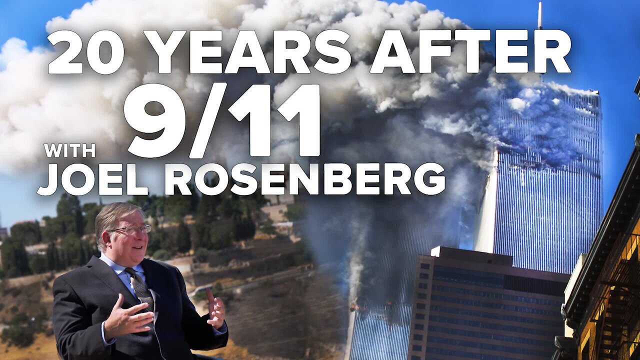 “Enemies and Allies” 20 Years After the 9-11 Attacks with Joel Rosenberg 9/10/21