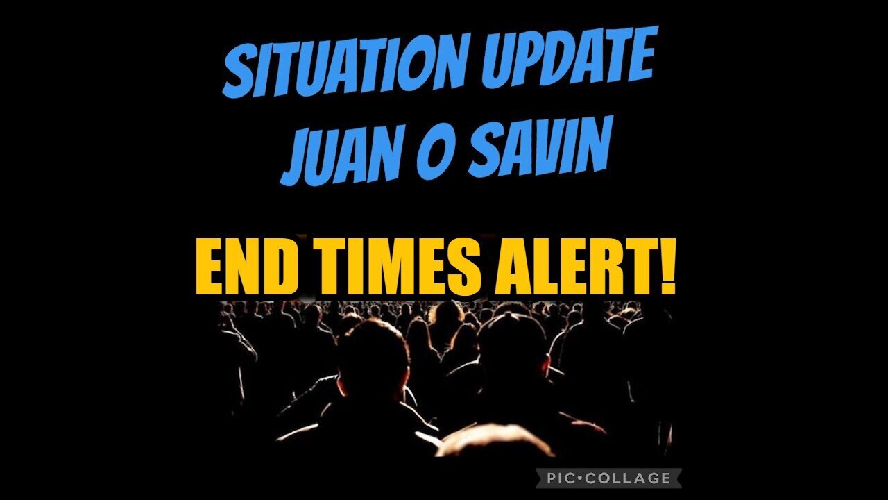 Situation Update - Joan O Savin - End Times Alert - Oct 17