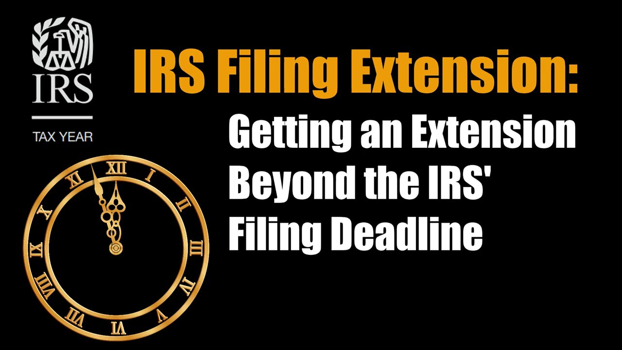 IRS Filing Extension: Getting an Extension Beyond the IRS' Filing Deadline