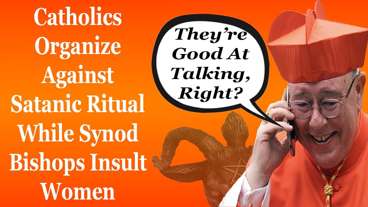 Catholics Organize Against Satanic Ritual While Synod Bishops Insult Women