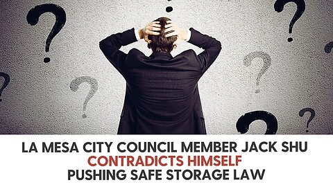 La Mesa City Council Member Jack Shu Contradicts Himself Pushing Safe Storage Law