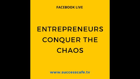 Entrepreneurs Conquer The Chaos