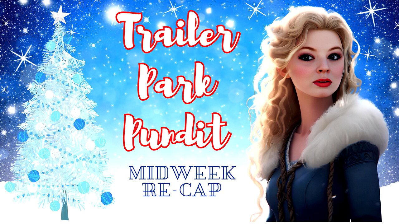 Trailer Park Pundit - MidWeek ReCap - 20231129