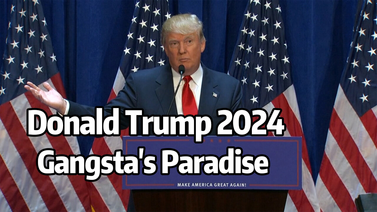 Donald Trump 2024 Gangsta's Paradise