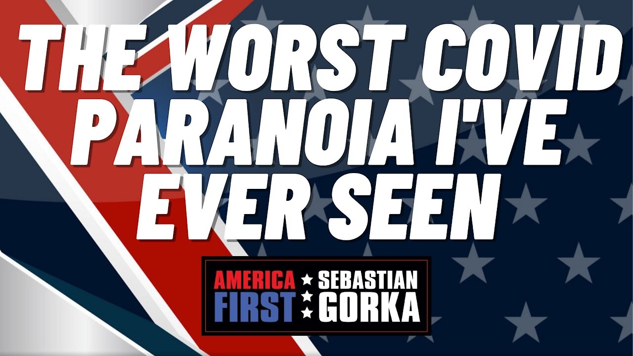 The Worst COVID Paranoia I've ever seen. Sebastian Gorka on AMERICA First