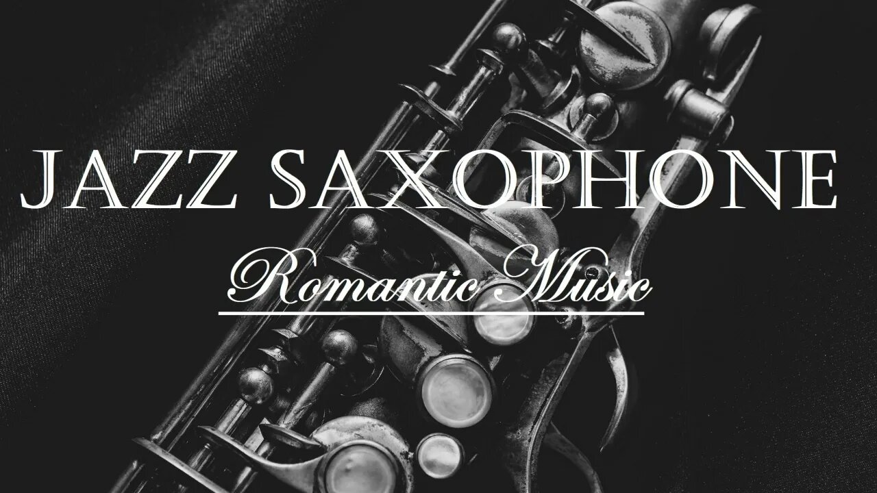 Beautiful SAXOPHONE JAZZ MUSIC - Listen to your favorite Romantic Songs