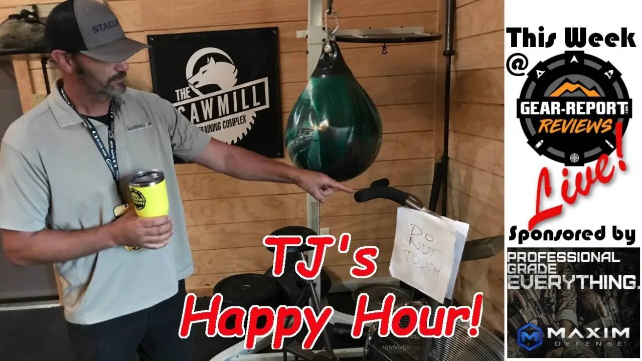 TJ's Happy Hour assaults This week at Gear Report - Episode 117 - 30Jun2022