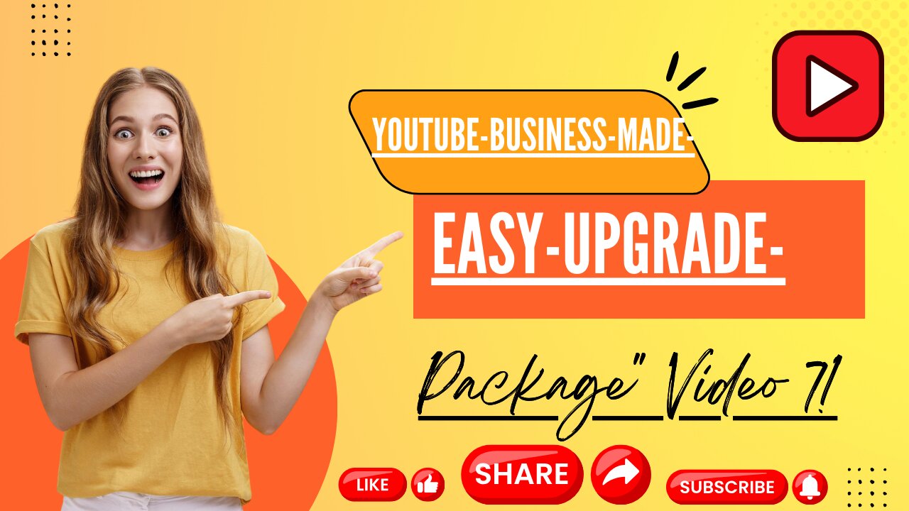 "YouTube-Business-Made-Easy-Upgrade-Package" Video 7!