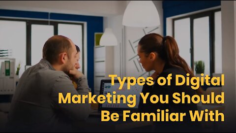 Types of Digital Marketing You Should Be Familiar With