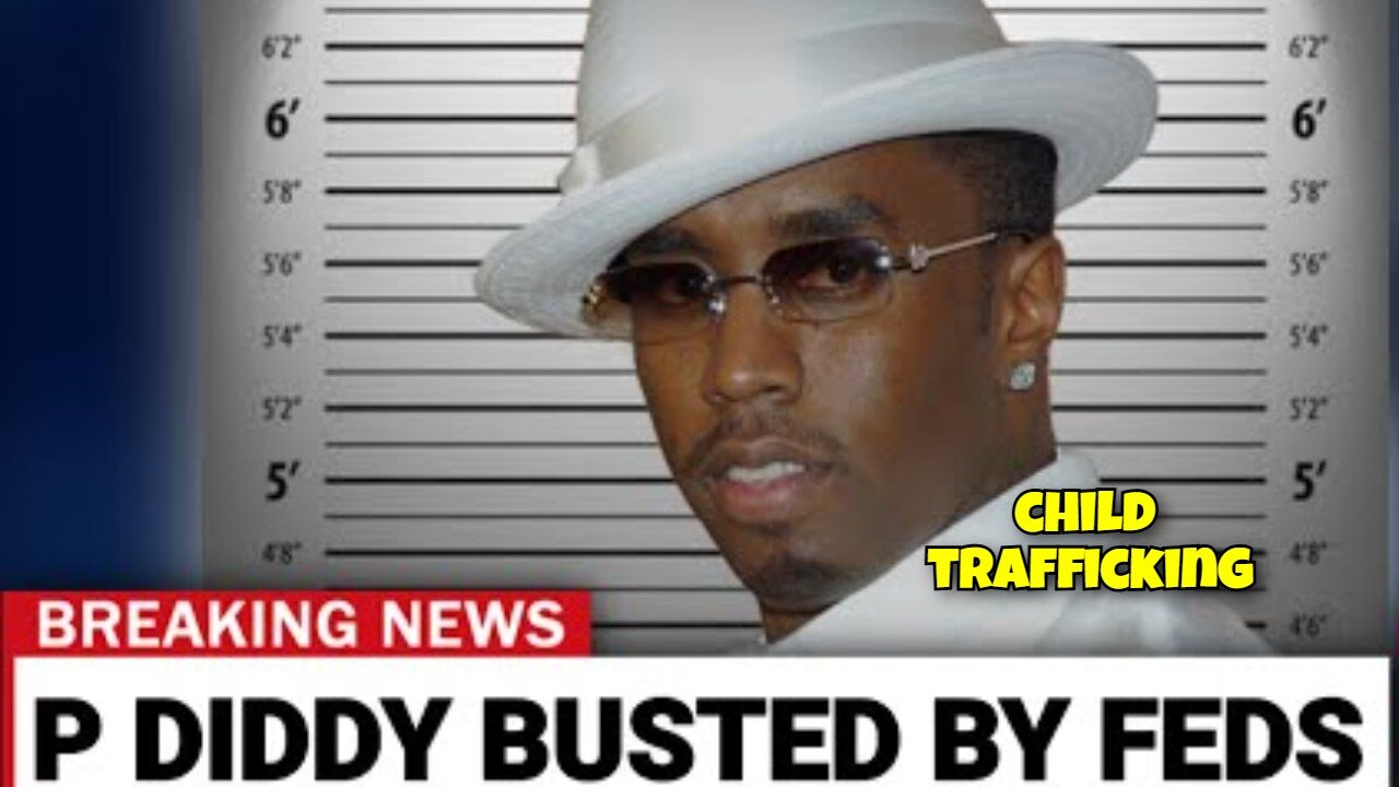 DIDDY PICKED UP BY THE FEDS CHILD TRAFFICKING AND OTHER CHARGES