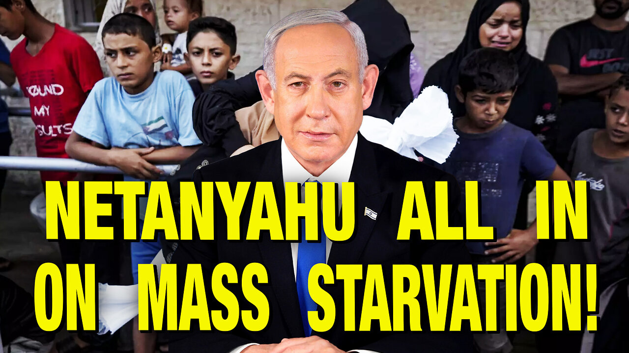 Netanyahu STARVING OUT Gaza – On Purpose!