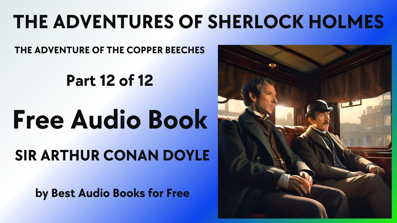 The Adventures of Sherlock Holmes - 12 of 12 - The Adventure of the Copper Beeches - A. C. Doyle