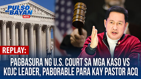 REPLAY | Pagbasura ng U.S. court sa mga kaso vs. KOJC Leader, paborable para kay Pastor ACQ