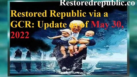 Restored Republic Via A GCR Update 05/30/2022