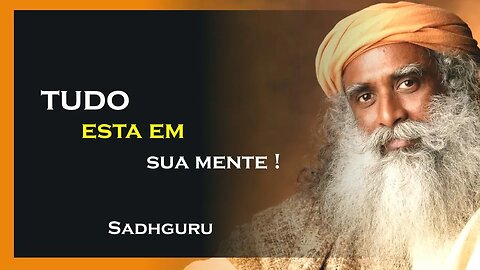 O QUE ESTA EM SUA MENTE, SADHGURU DUBLADO