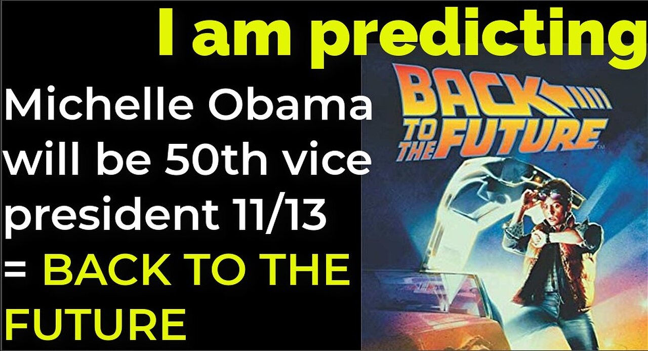 I am predicting: Michelle O. will become 50th vice president on Nov 13 = BACK TO THE FUTURE PROPHECY