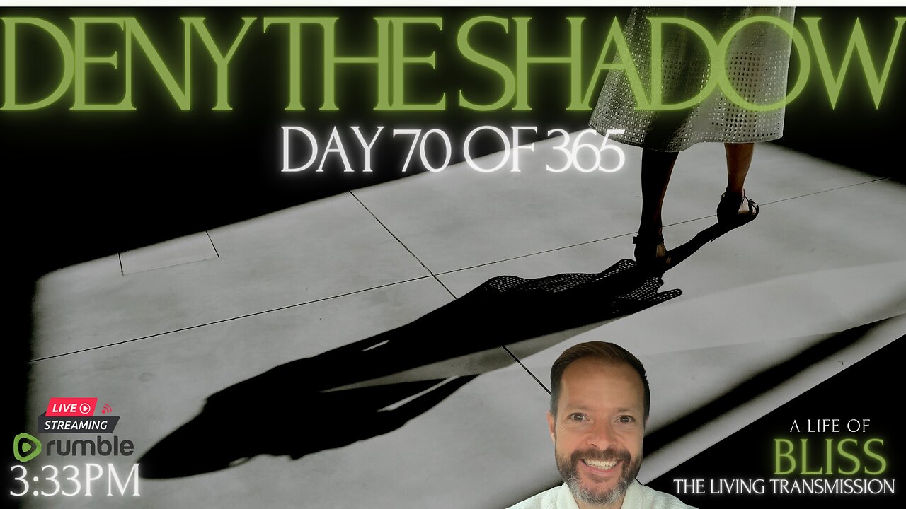 LOVEstream LIVE - Day 70 - Deny the Shadow