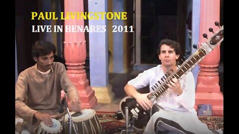 PAUL LIVINGSTONE---LIVE IN BENARES 2011