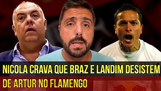 JORGE NICOLA CRAVA QUE RODOLFO LANDIM E MARCOS BRAZ DESISTIU DE ARTUR PARA O FLAMENGO