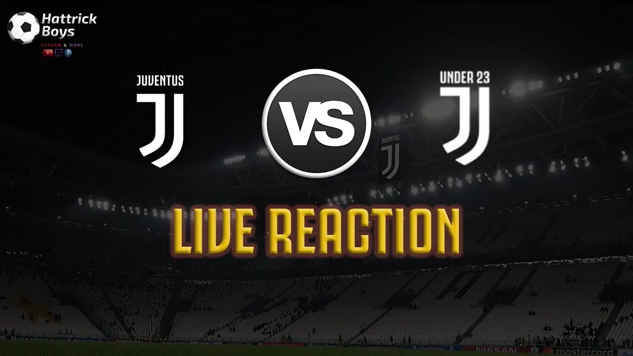 JUVENTUS-JUVENTUS UNDER23 : VILLAR PEROSA 2022 LIVE REACTION !