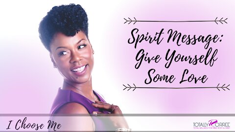 Spirit Message: Give Yourself Some Love