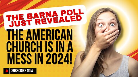 Americanized Christianity is in a Mess! | George Barna Poll Tells All in 2024!