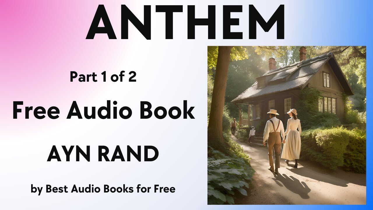 Anthem - Part 1 of 2 - by Ayn Rand - Best Audio Books for Free